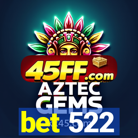 bet 522